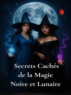 cover image of Secrets Cachés de la Magie Noire et Lunaire